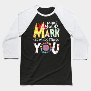 The Dot Day Make Your Mark See Where It Takes You Dot Baseball T-Shirt